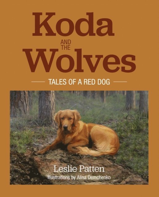 Leslie Patten - Koda and the Wolves: Tales of a Red Dog, E-bok