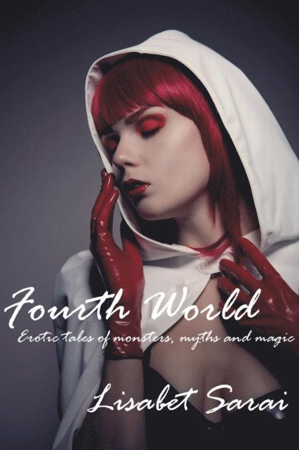 Lisabet Sarai - Fourth World: Erotic Tales of Monsters, Myths and Magic, E-bok
