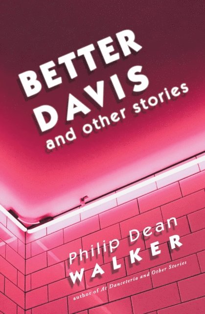 Philip Dean Walker - Better Davis and Other Stories, E-bok
