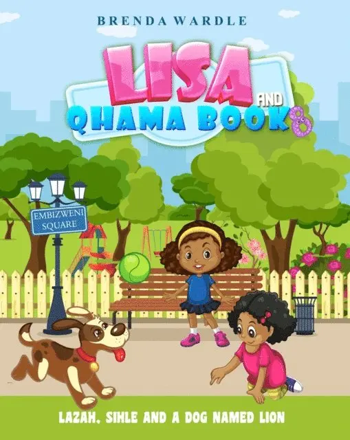 Lisa & Qhama Book 8 - Lazah, Sihle, and a Dog Named Lion