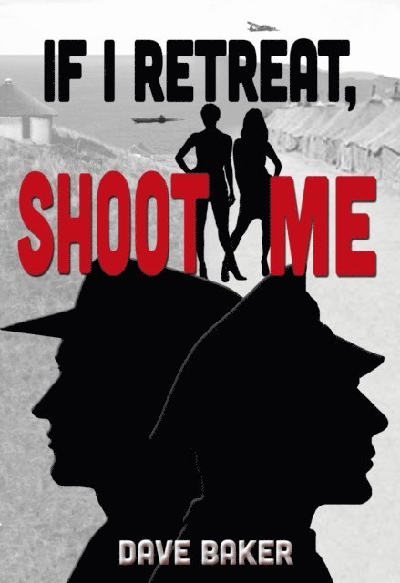 Dave Baker - If I Retreat, Shoot Me, E-bok