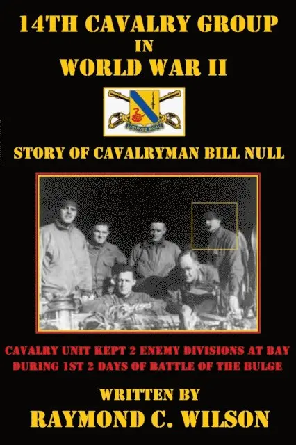 Raymond C. Wilson - 14th Cavalry Group in World War II: Story of Cavalryman Bill Null, E-bok. Tillgänglighet: Lägg i varukorg
