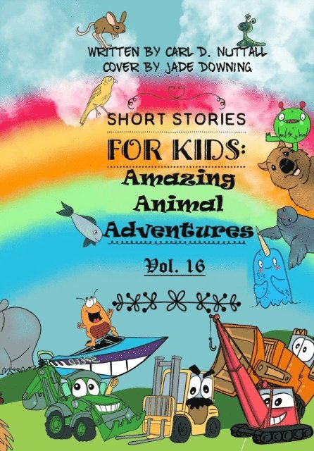 Carl D. Nuttall - Short Stories for Kids: Amazing Animal Adventures - Vol. 16, E-bok