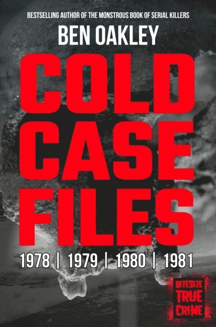 Ben Oakley - Cold Case Files 1978, 1979, 1980, 1981, E-bok
