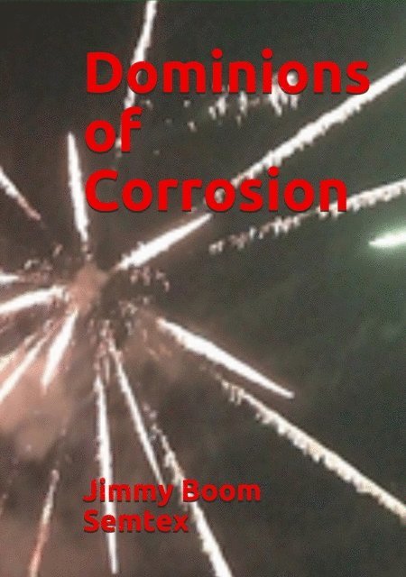 Jimmy Boom Semtex - Dominions of Corrosion, E-bok. Tillgänglighet: Lägg i varukorg