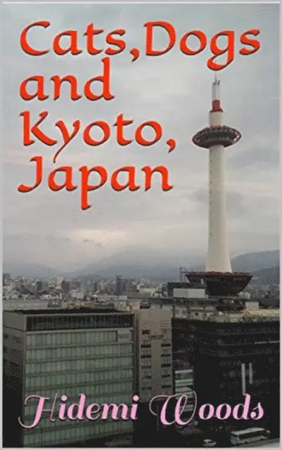 Hidemi Woods - Cats, Dogs and Kyoto, Japan, E-bok. Tillgänglighet: Lägg i varukorg