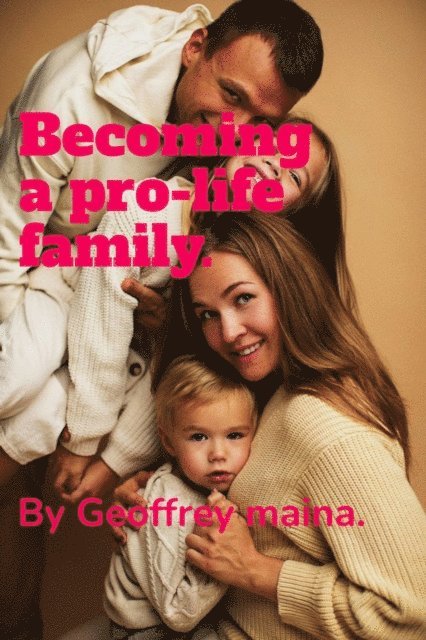 Geoffrey Maina - Becoming a Pro-Life Family., E-bok. Tillgänglighet: Lägg i varukorg