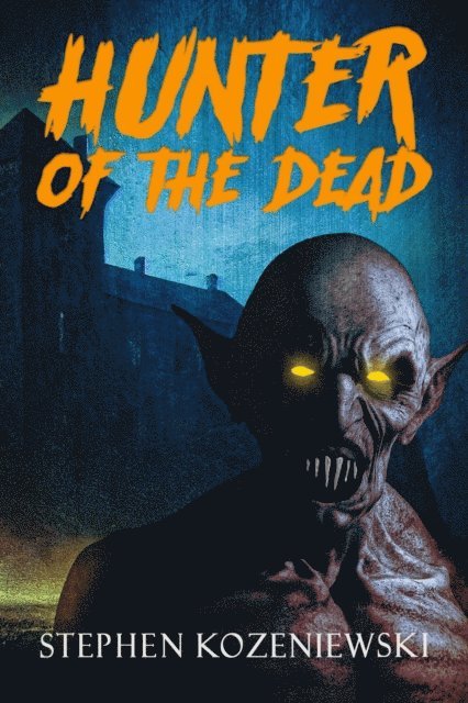 Stephen Kozeniewski - Hunter of the Dead, E-bok