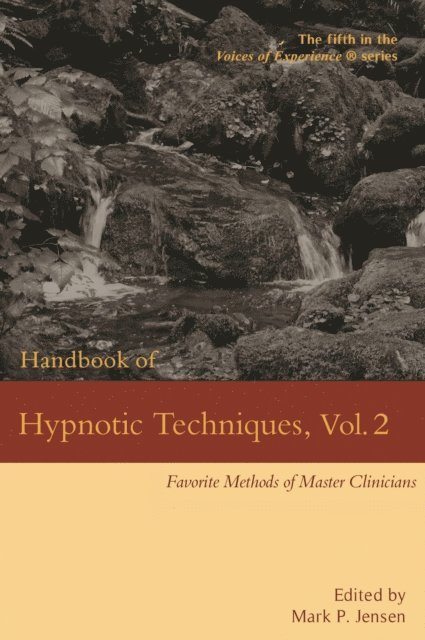 Mark P. Jensen - Handbook of Hypnotic Techniques, Vol. 2: Favorite Methods of Master Clinicians, E-bok