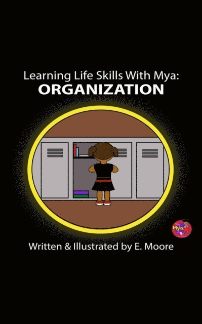 E Moore - Learning Life Skills with Mya: Organization, E-bok