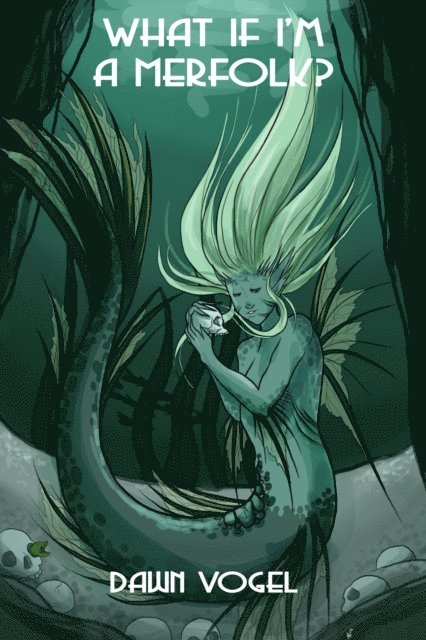 Dawn Vogel - What If I'm a Merfolk?, E-bok