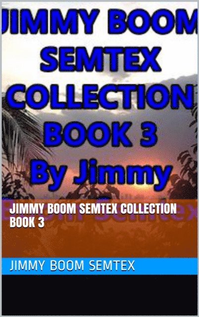 Jimmy Boom Semtex - Jimmy Boom Semtex Collection Book 3, E-bok. Tillgänglighet: Lägg i varukorg