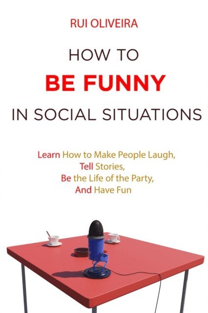 Rui Oliveira - How to be Funny in Social Situations, E-bok