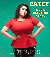 Catey: A BBW Giantess Story