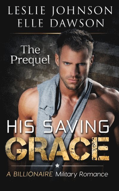 Elle Dawson, Leslie Johnson - His Saving Grace - The Prequel, E-bok