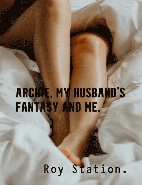 Roy Station - Archie, My Husband's Fantasy and Me, E-bok. Tillgänglighet: Lägg i varukorg
