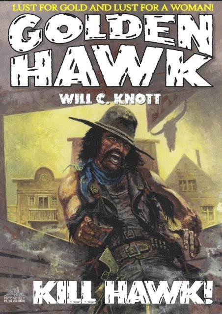 Will C. Knott - Golden Hawk 5: Kill Hawk (An Adult Western), E-bok. Tillgänglighet: Lägg i varukorg