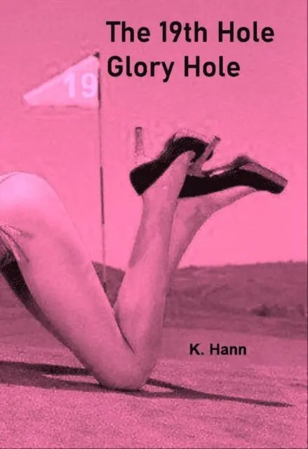 K. Hann - 19th Hole, Gloryhole Trophy Wife Part 1, E-bok. Tillgänglighet: Lägg i varukorg