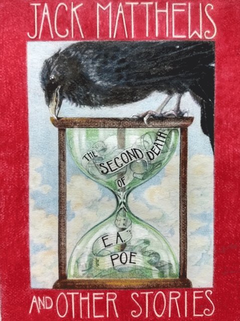 Jack Matthews - Second Death of E.A. Poe and Other Stories, E-bok