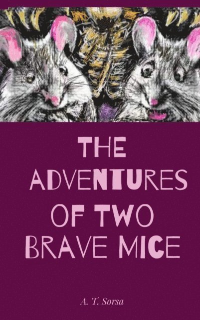 A. T. Sorsa - Adventures of Two Brave Mice, E-bok