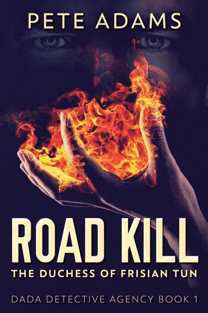 Pete Adams - Road Kill: The Duchess Of Frisian Tun, E-bok