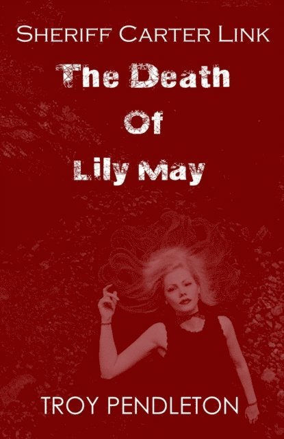 Troy Pendleton - Sheriff Carter Link: The Death of Lily May, E-bok. Tillgänglighet: Lägg i varukorg