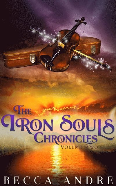 Becca Andre - Iron Souls Chronicles: Volume Two, E-bok
