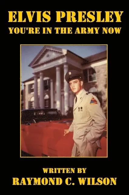 Raymond C. Wilson - Elvis Presley: You're in the Army Now, E-bok. Tillgänglighet: Lägg i varukorg