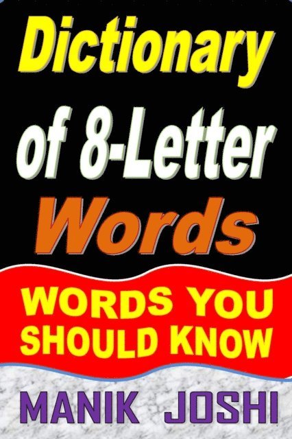 Manik Joshi - Dictionary of 8-Letter Words: Words You Should Know, E-bok. Tillgänglighet: Lägg i varukorg