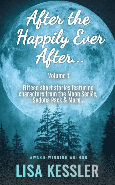 Lisa Kessler - After the Happily Ever After: Paranormal Romance & Fantasy Short Story Collection - Vol. 1, E-bok