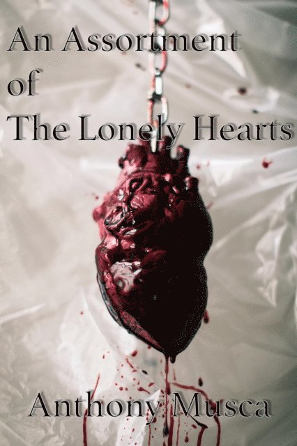 Anthony Musca - Assortment of the Lonely Hearts, E-bok