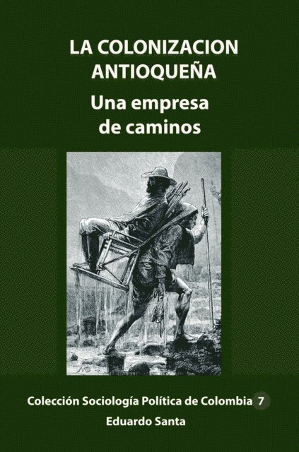 Eduardo Santa - La colonizacion antioquena una empresa de caminos, E-bok. Tillgänglighet: Lägg i varukorg