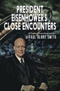 President Eisenhower's Close Encounters
