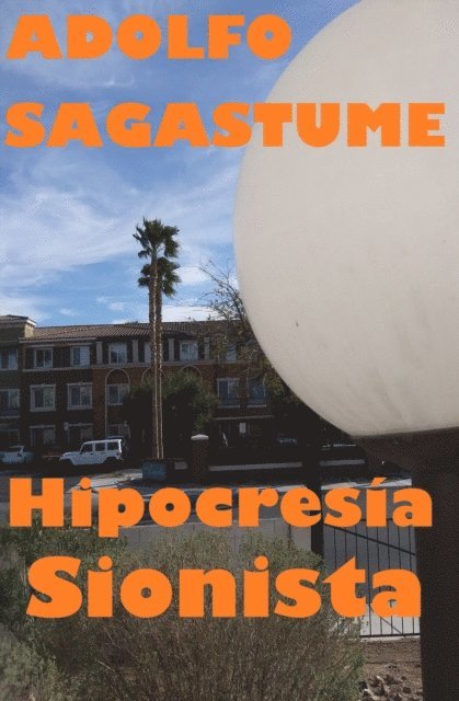 Adolfo Sagastume - Hipocresia Sionista, E-bok