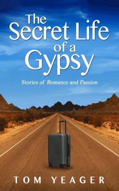 Tom Yeager - Secret Life of a Gypsy - Stories of Romance and Passion, E-bok. Tillgänglighet: Lägg i varukorg