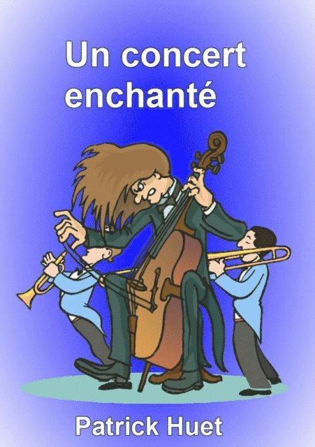 Patrick Huet - Un concert enchante, E-bok