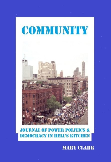 Mary Clark - Community: Journal of Power Politics and Democracy in Hell's Kitchen, E-bok