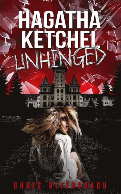 Chris Bliersbach - Hagatha Ketchel Unhinged: The Slaughter Minnesota Horror Series Book 2, E-bok