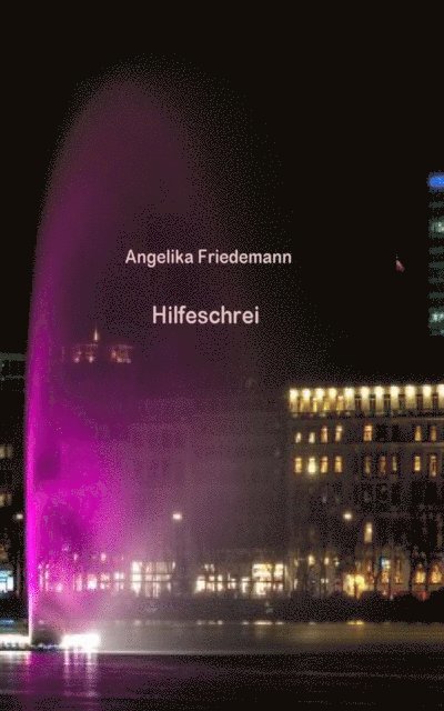 Angelika Friedemann - Hilfeschrei, E-bok