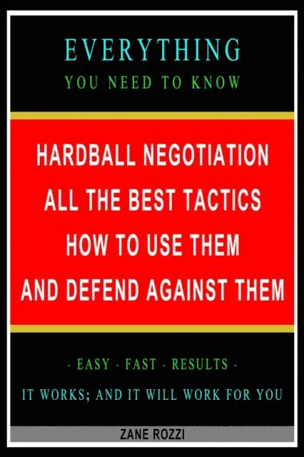 Zane Rozzi - Hardball Negotiation: All the Best Tactics, How to Use Them, and Defend Against Them: Everything You Need to Know - Easy Fast Results - It Works; and It Will Work for You, E-bok. Tillgänglighet: Lägg i varukorg