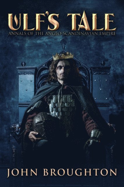 John Broughton - Ulf's Tale: Annals of the Anglo-Scandinavian Empire, E-bok