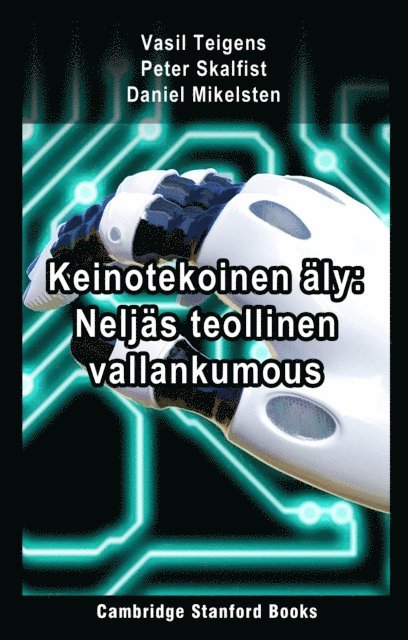 Daniel Mikelsten, Peter Skalfist, Vasil Teigens - Keinotekoinen aly: Neljas teollinen vallankumous, E-bok