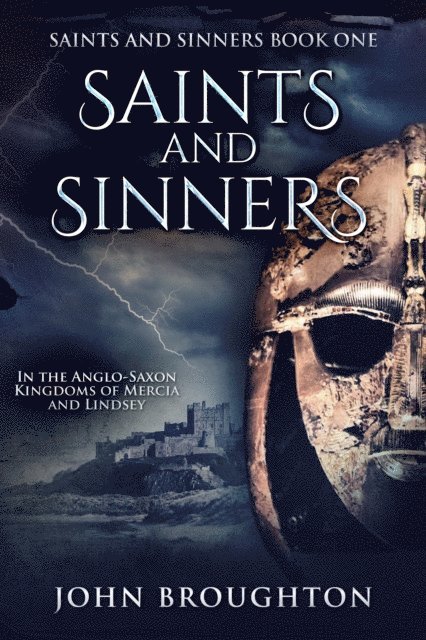 John Broughton - Saints And Sinners: In the Anglo-Saxon Kingdoms of Mercia and Lindsey, E-bok