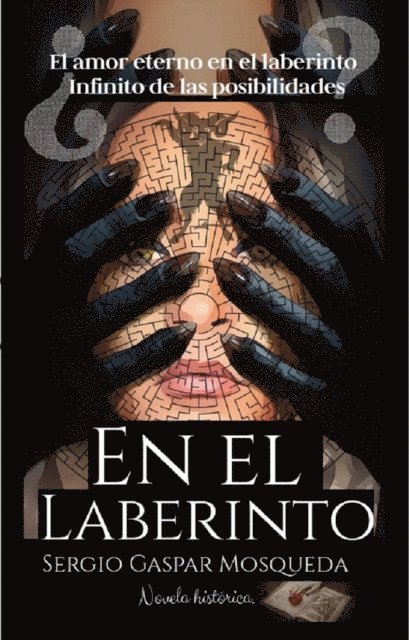 Sergio Gaspar Mosqueda - En El Laberinto. El Amor Eterno En El Laberinto Infinito De Las Posibilidades, E-bok
