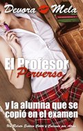 El Profesor Perverso y la Alumna que se Copio en el Examen. Un Relato Erotico Corto y Caliente por Atras