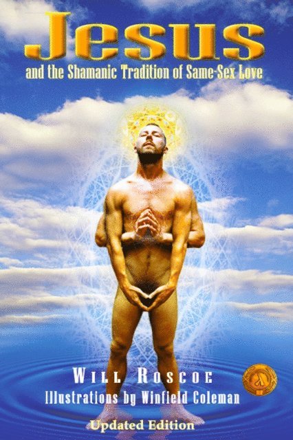 Will Roscoe - Jesus and the Shamanic Tradition of Same-Sex Love, E-bok