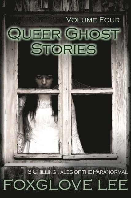Foxglove Lee - Queer Ghost Stories Volume Four: 3 Chilling Tales of the Paranormal, E-bok. Tillgänglighet: Lägg i varukorg