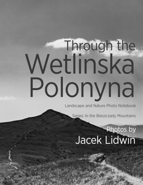Jacek Lidwin - Through the Wetlinska Polonyna. Landscape and Nature Photo Book, E-bok
