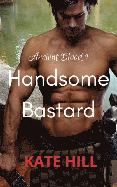 Kate Hill - Handsome Bastard, E-bok