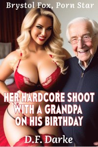 Brystol Fox, Porn Star: Her Hardcore Shoot with a Grandpa on His Birthday